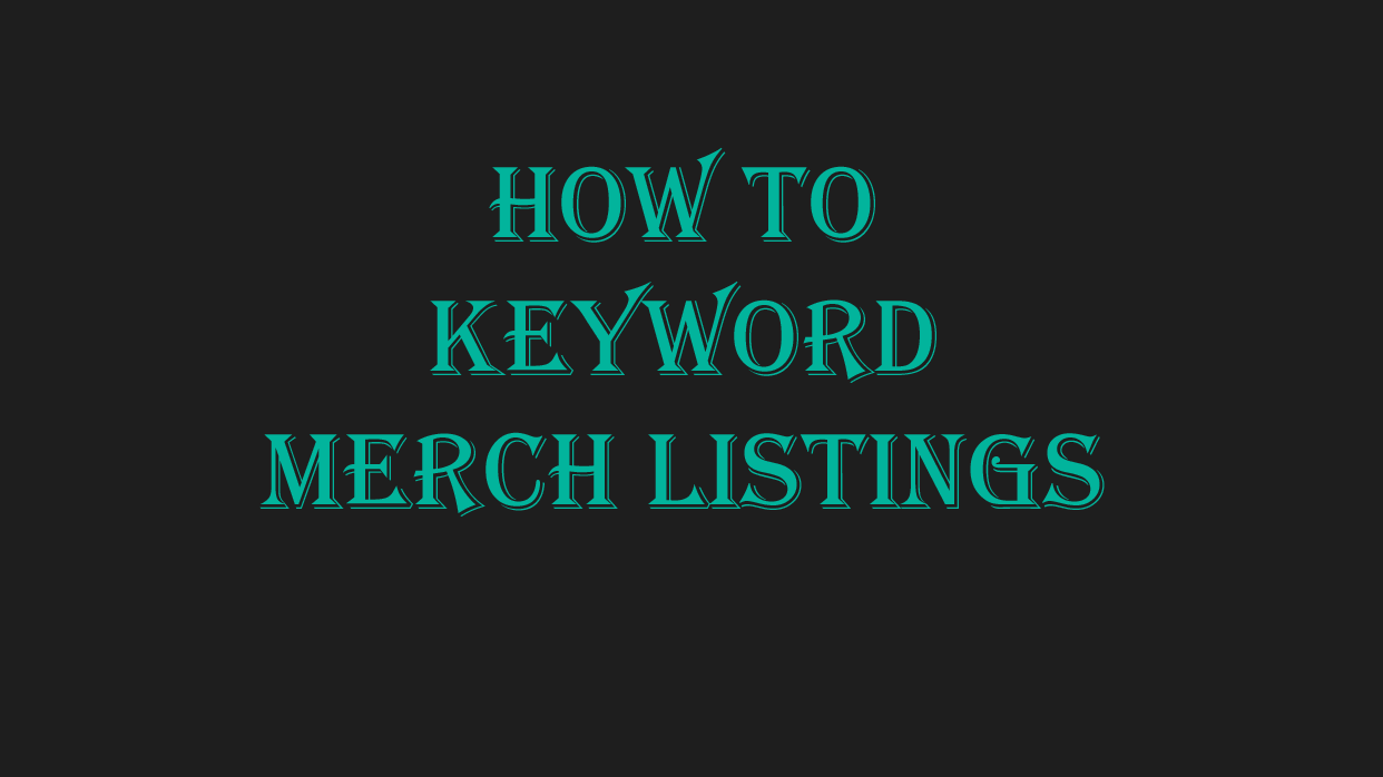 how-to-keyword-merch-listings-merch-informer-realize-your-merch-by