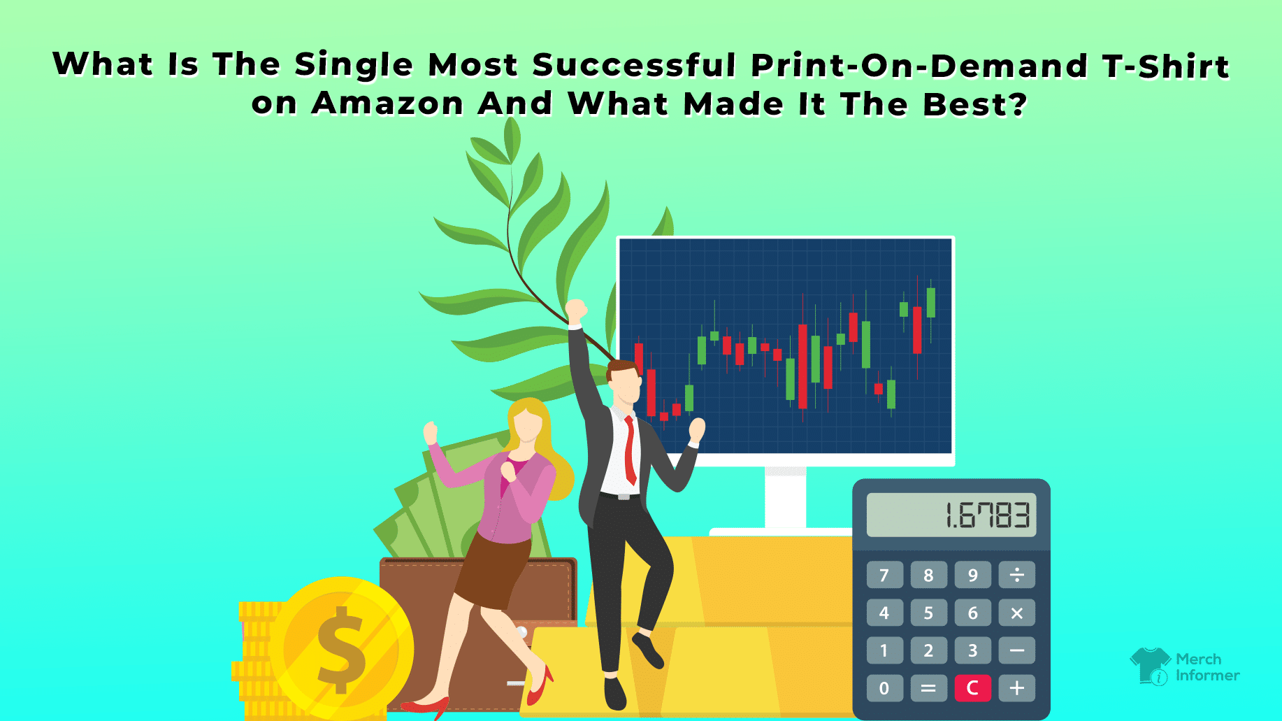 What Is The Single Most Successful Print-On-Demand T-Shirt on Amazon And What Made It The Best? - Merch Informer - Realize Your Merch By Amazon Potential