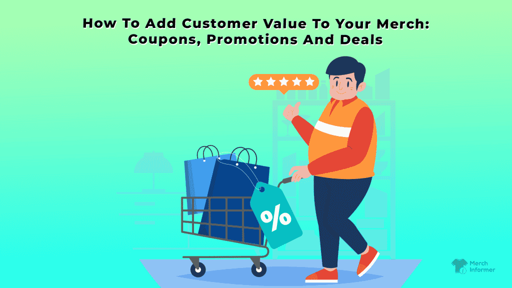 How To Add Customer Value To Your Merch: Coupons, Promotions And Deals -  Merch Informer - Realize Your Merch By  Potential