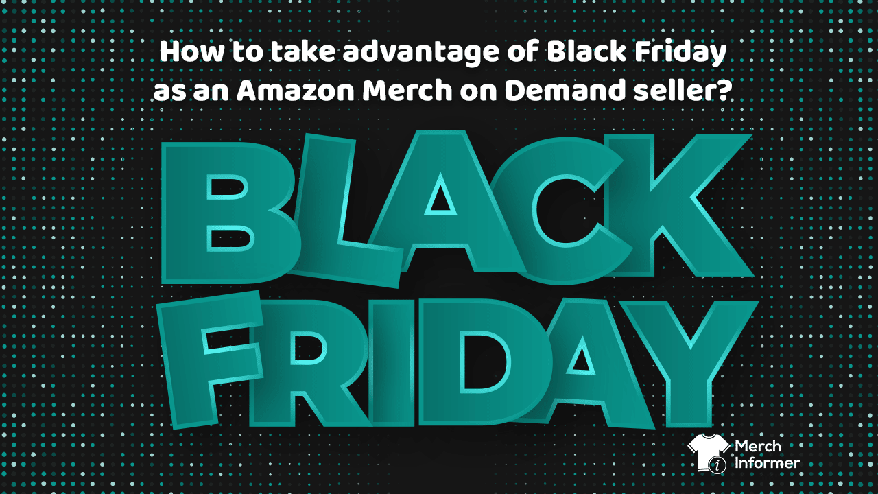 How to take advantage of Black Friday as an Amazon Merch on Demand