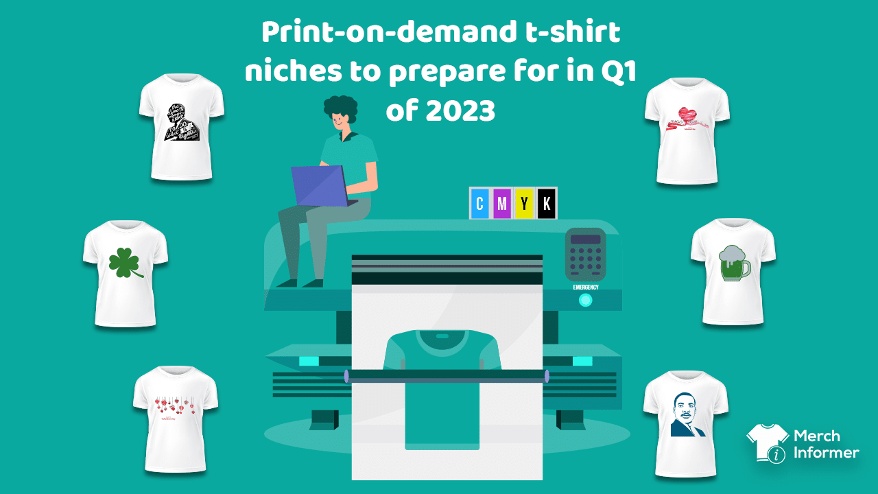 Print-on-demand t-shirt niches to prepare for in Q1 of 2023 - Merch  Informer - Realize Your Merch By  Potential