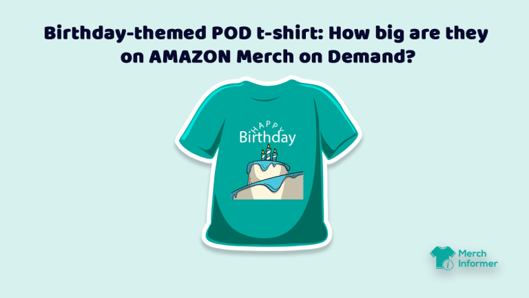 Birthday-themed POD t-shirts: How big are they on Amazon Merch on ...