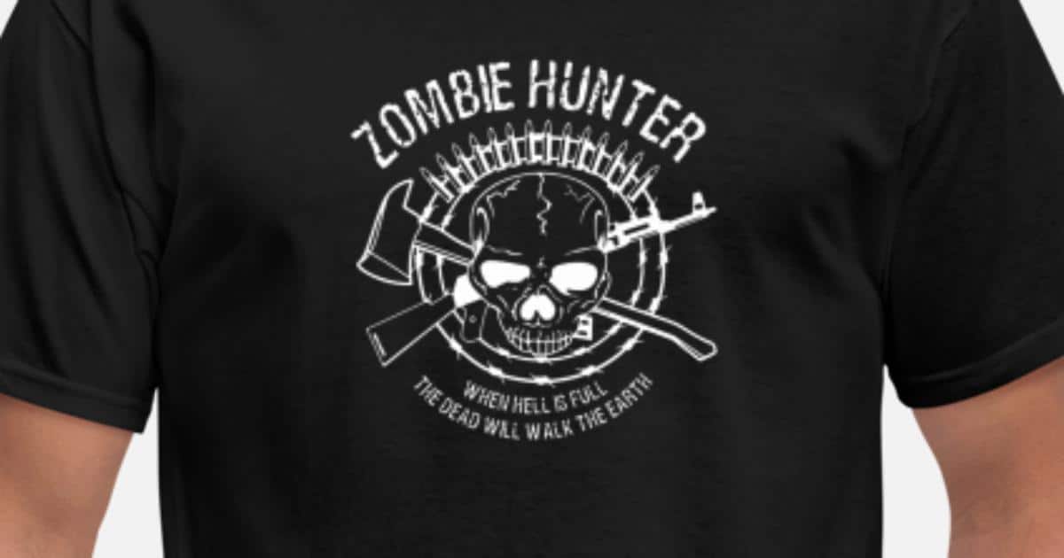Zombie Hunter When Hell Is Full The Dead Will Walk' Men's T-Shirt | Spreadshirt