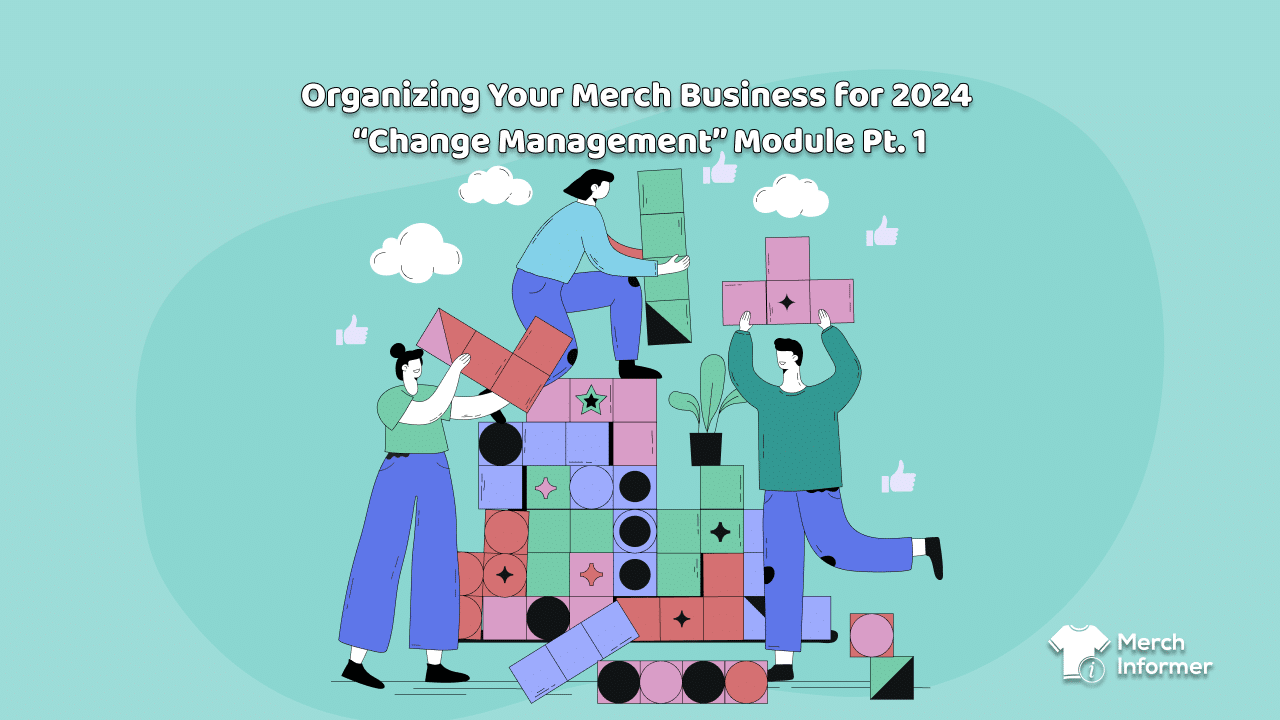 Organizing Your Merch Business For 2024 Change Management Module Pt   Organizing Your Merch Business For 2024 Change Management Module Pt. 1 