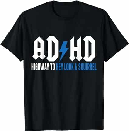 ADHD Highway to Hey Look a Squirrel T-Shirt