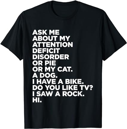Ask Me About My Attention Deficit Disorder Funny ADHD Quote T-Shirt