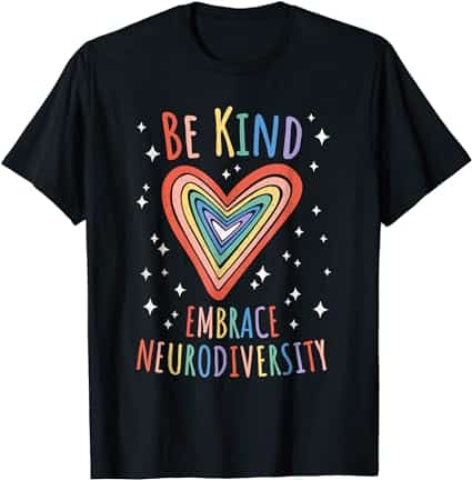 Be Kind Embrace Neurodiversity Heart ADHD Autism Men Women T-Shirt