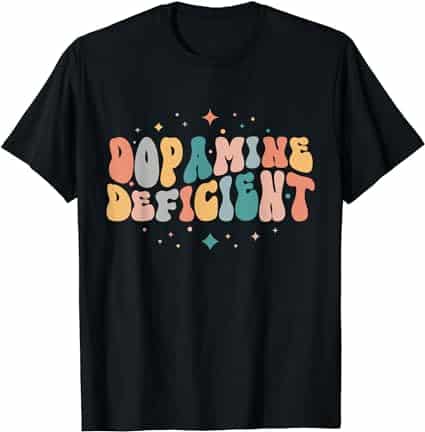 Dopamine Deficient Funny Neurodiversity Funny ADHD Awareness T-Shirt