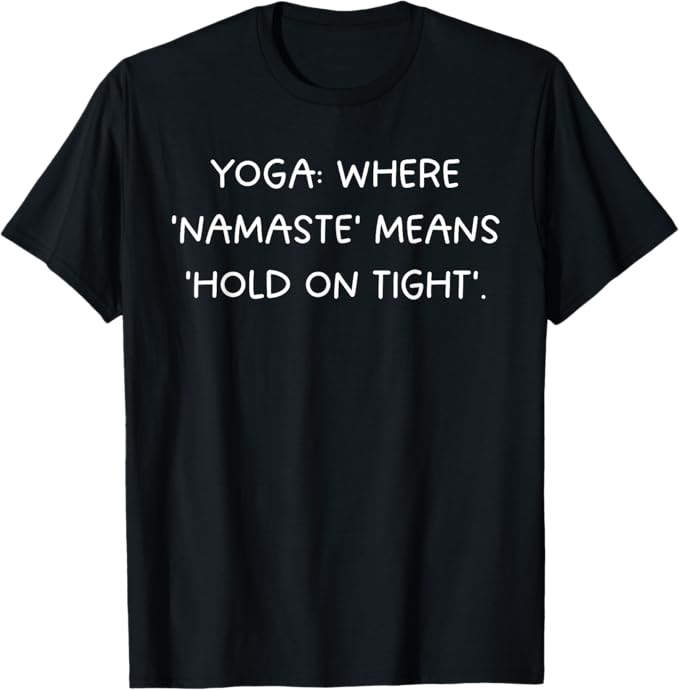 Acro Yoga: 'Hold on tight' Namaste in Amazon Bulk practice T-Shirt
