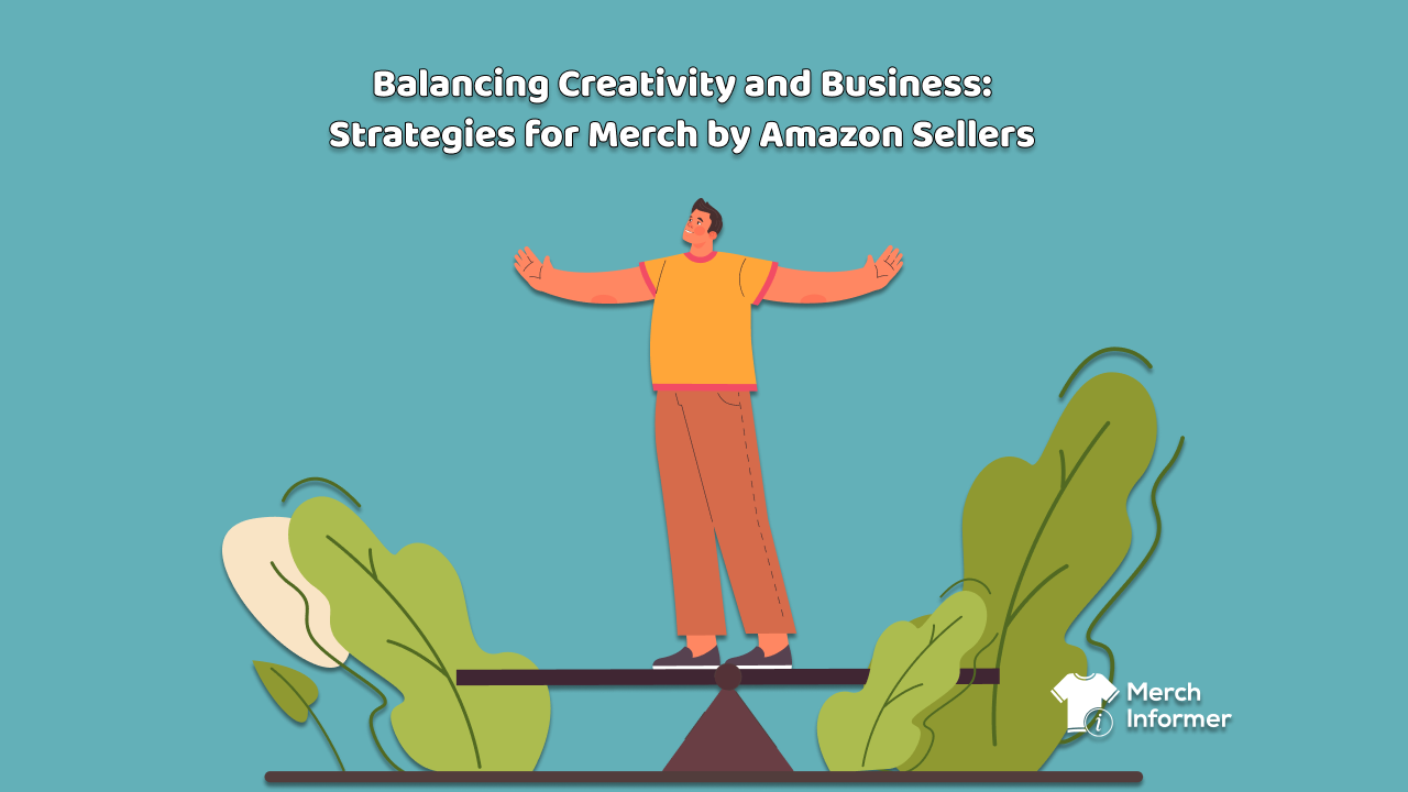 Balancing Creativity and Business Strategies for Merch by Amazon