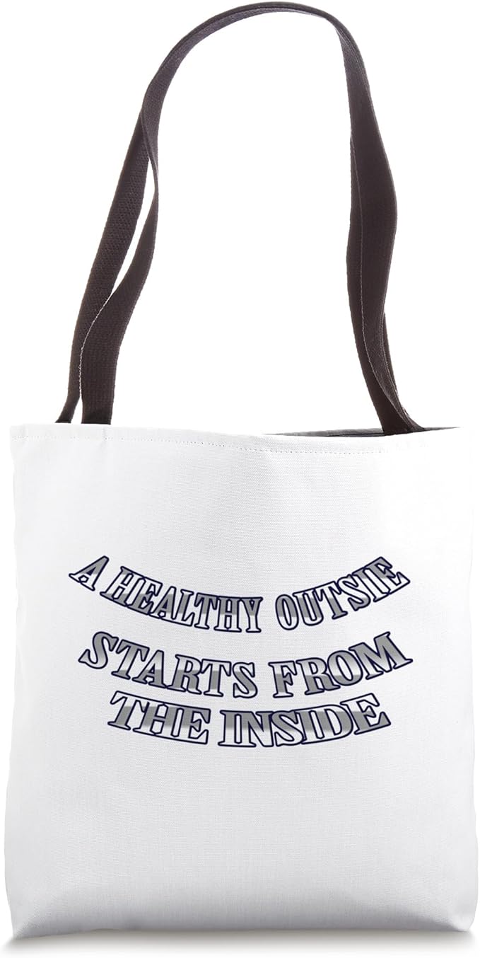 A healthy outside starts from the inside Tote Bag