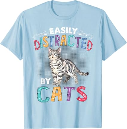 Easily Distracted By Cats Funny Cat T-Shirt for Men Women Kids