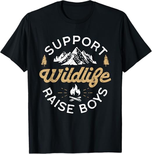 Support Wildlife Raise Boys - Parent Mom & Dad Gift T-Shirt