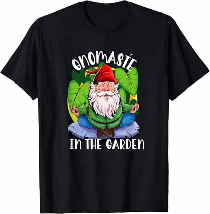 Gnomaste In the Garden | Gardening Pun | Gnomaste Gnome T-Shirt