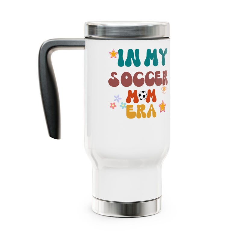 In My Soccer Mom Era, Soccer travel Tumbler, Fun Gift, Birthday Gift, Travel Mug, Stainless Steel Mug, Birthday Gift, Gift for her, Gift image 1